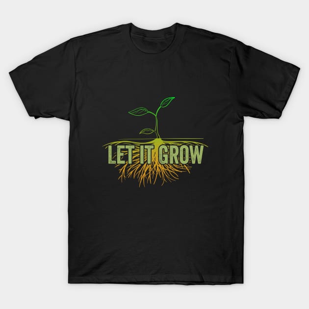 Gardening - Let It Grow T-Shirt by Kudostees